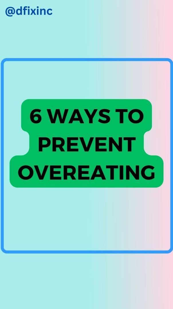 6 Ways To Prevent Overeating